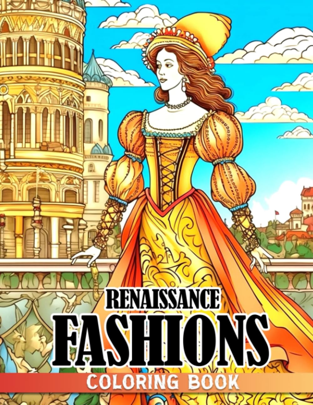Renaissance Fashions Coloring Book: Beautiful Western European Fashion Designs Encourage Creativity With Stunning Coloring Pages For Kids, Teens, Adults Relieving Stress & Relaxation