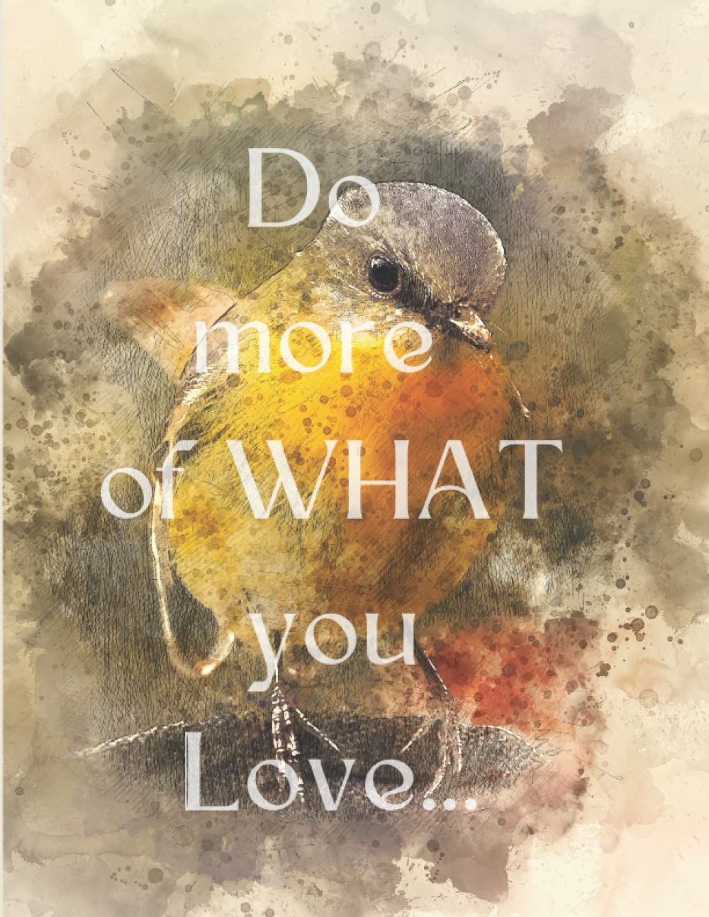 Do more of What you Love: Journal (8.5" x 11"), A Journal - 120 lined pages, A Large Composition Journal, A Notebook, A Diary, Notepad, Letter pad, Workbook, Writing pad