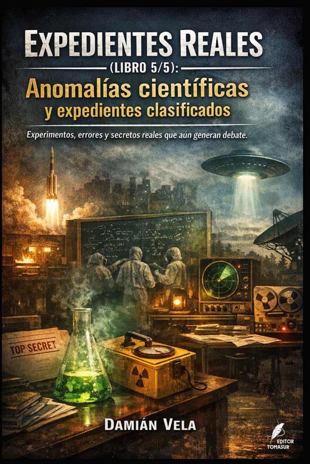 Anomalías científicas y expedientes clasificados: Experimentos, errores y secretos reales que aún generan debate (Expedientes Reales)