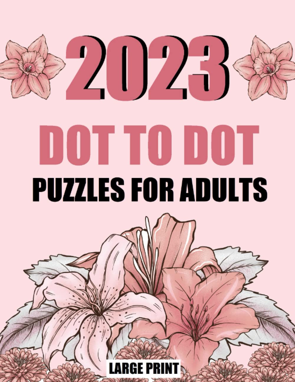 2023 Large Print Dot to Dot Puzzles For Adults: Dot to Dots For Adults Seniors and Teens | Birds Butterflies Nature Landscapes