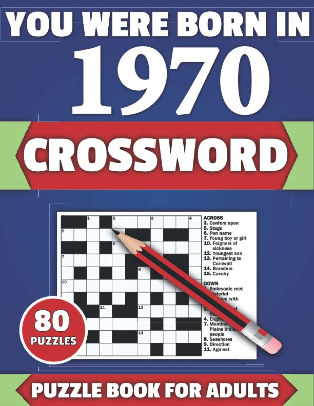 You Were Born In 1970: Crossword: Brain Teaser Large Print 80 Crossword Puzzles With Solutions For Holiday And Travel Time Entertainment Of All Adult ... And Senior Grandparents Who Were Born In 1970
