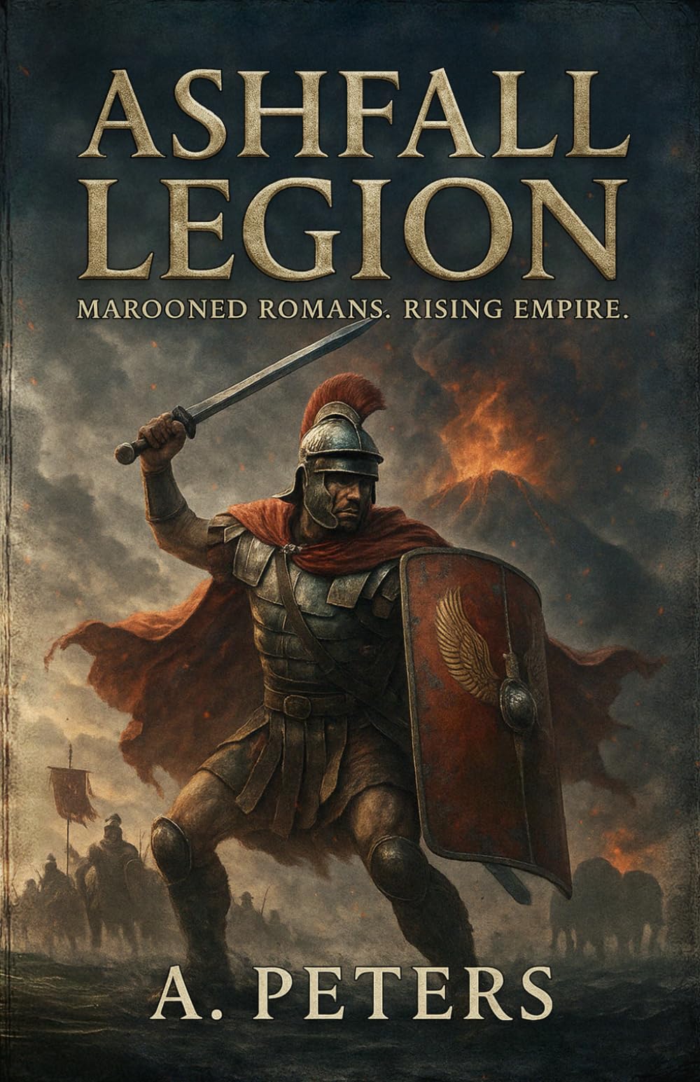 Ashfall Legion: Marooned Romans. Rising Empire.