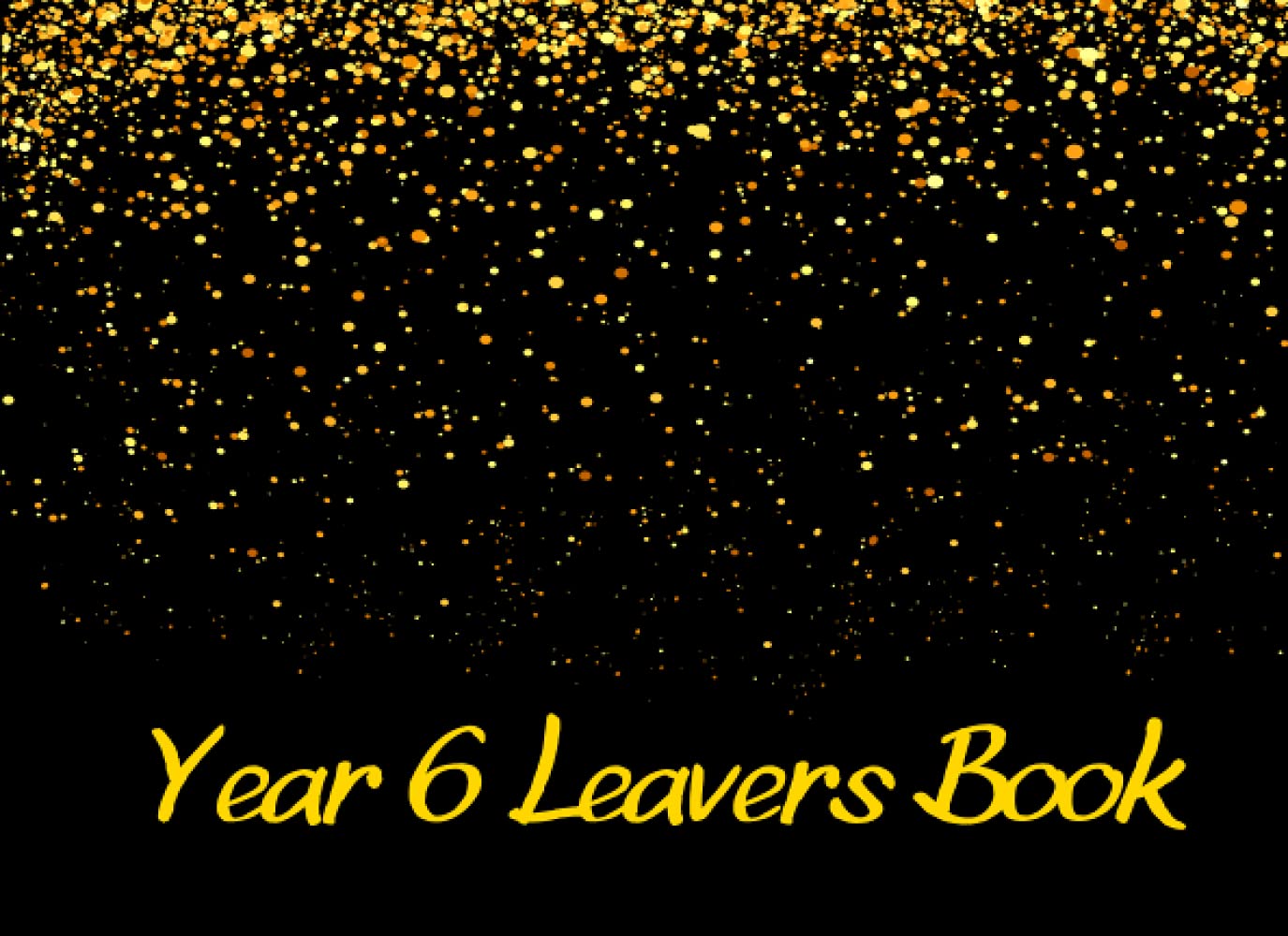 Year 6 Leavers Book: Black Memory Book to Remember Primary School