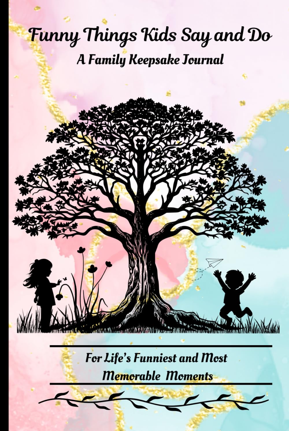 Funny Things Kids Say and Do: A Family Keepsake Journal
