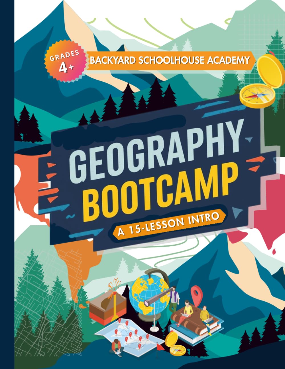 Geography Bootcamp: A Simple 15-Lesson Workbook for Homeschool Families