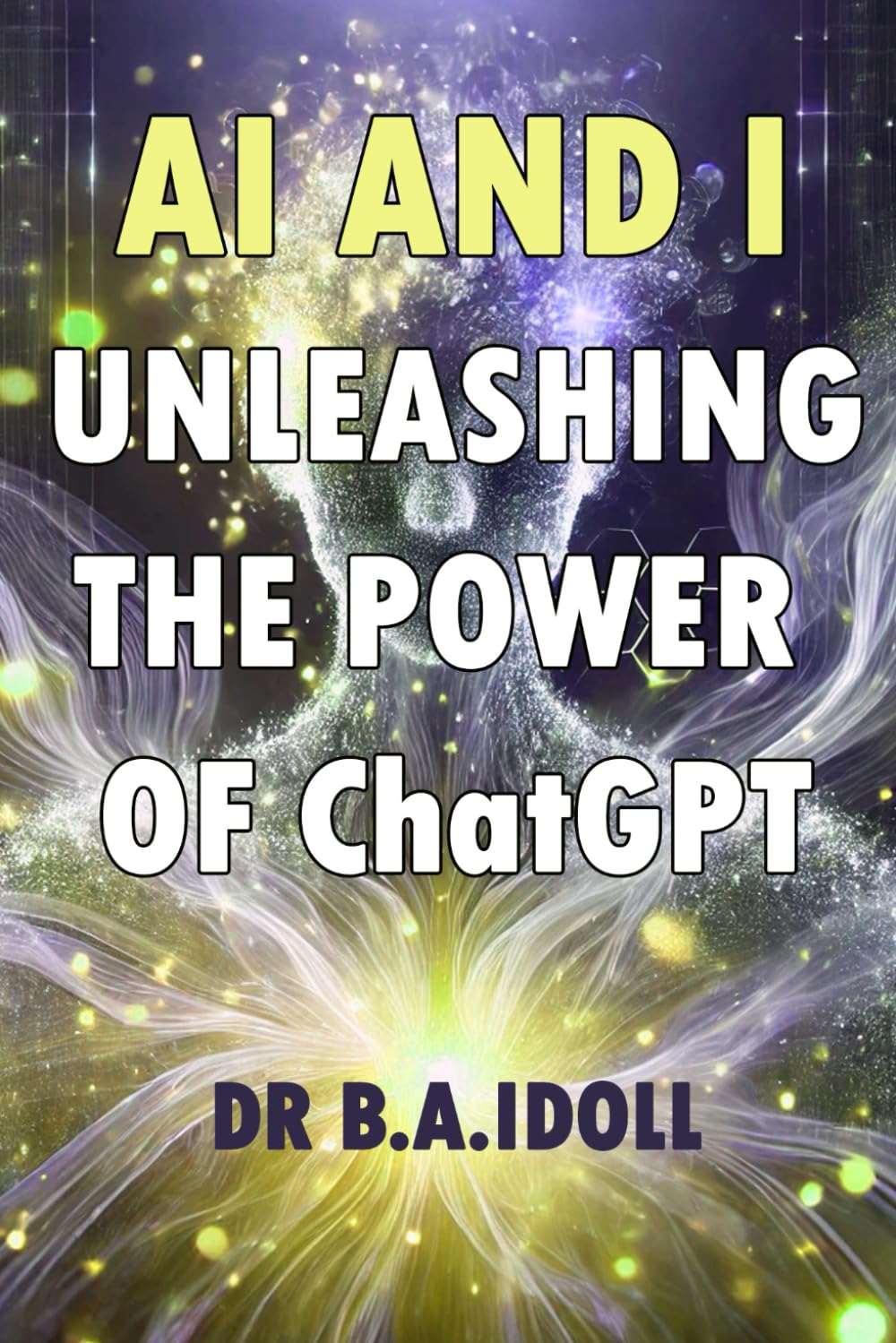 AI and I: Unleashing the Power of ChatGPT