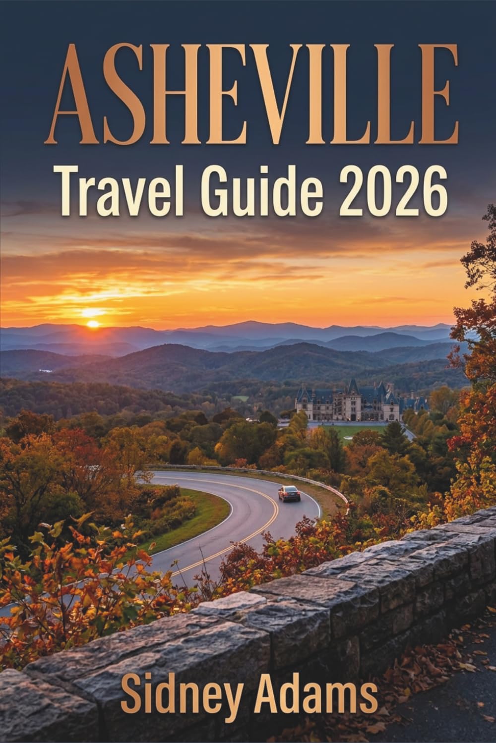 ASHEVILLE TRAVEL GUIDE 2026: Blue Ridge Parkway Drives, Waterfall Hikes, Craft Breweries, Scenic Mountain Escapes & Weekend Getaways Across Western North Carolina