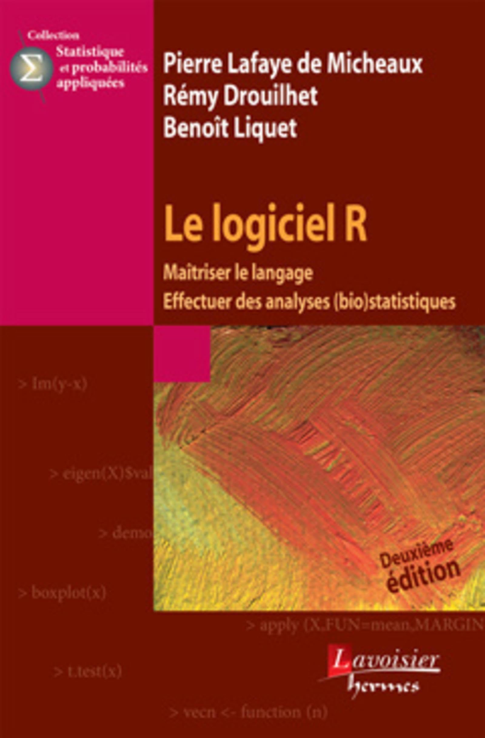 Le logiciel R (2° Éd.): Maîtriser le langage, effectuer des analyses (bio) statistiques
