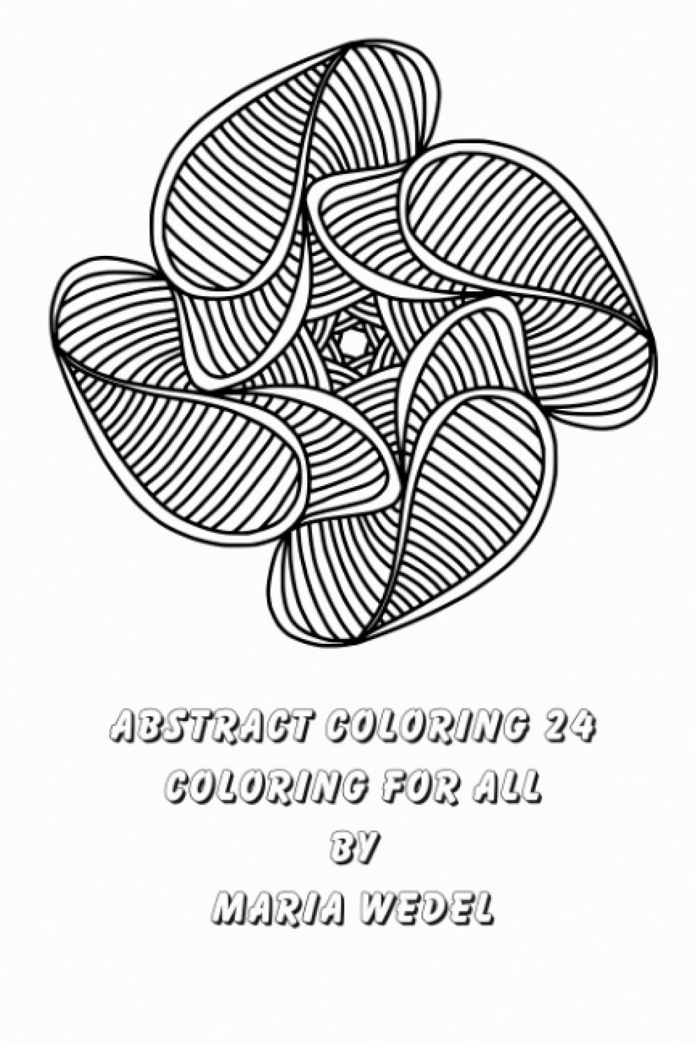 Abstract Coloring 24: 51 original drawings to enjoy and relax with !