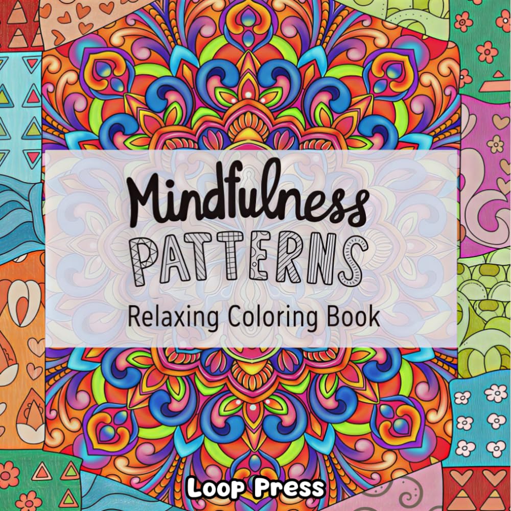 Mindfulness Patterns Relaxing Coloring Book: Bold and Easy Designs Featuring Creative Cozy Mandalas and Geometric Shapes for Stress Relief and Relaxation