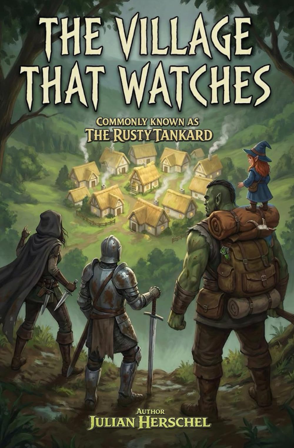 The Village That Watches: A Dark Fantasy Where Everyone Is Friendly. Too Friendly. (Commonly Known As The Rusty Tankard)