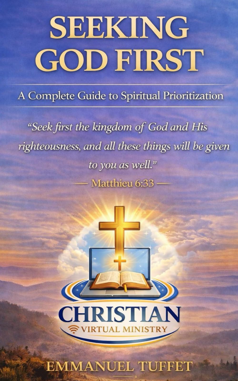 SEEKING GOD FIRST: A Comprehensive Path to Spiritual Prioritization