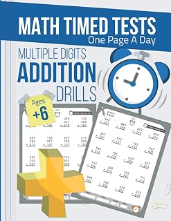 Multiple Digits Addition Drills, Timed Math Tests One Page A Day: Practice Math Facts Addition Problems workbook, Ages 6 and Up, 8.5 x 11 in - Math Time Publishing (Timed Math Tests Series)