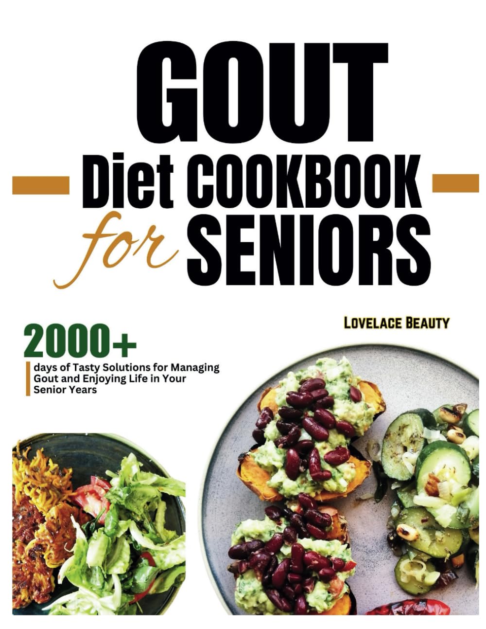 Gout Diet Cookbook for Seniors: Delicious, Low-Purine Meals to Help You Live Pain-Free Golden Years. With COLORFUL PHOTOS OF RECIPES