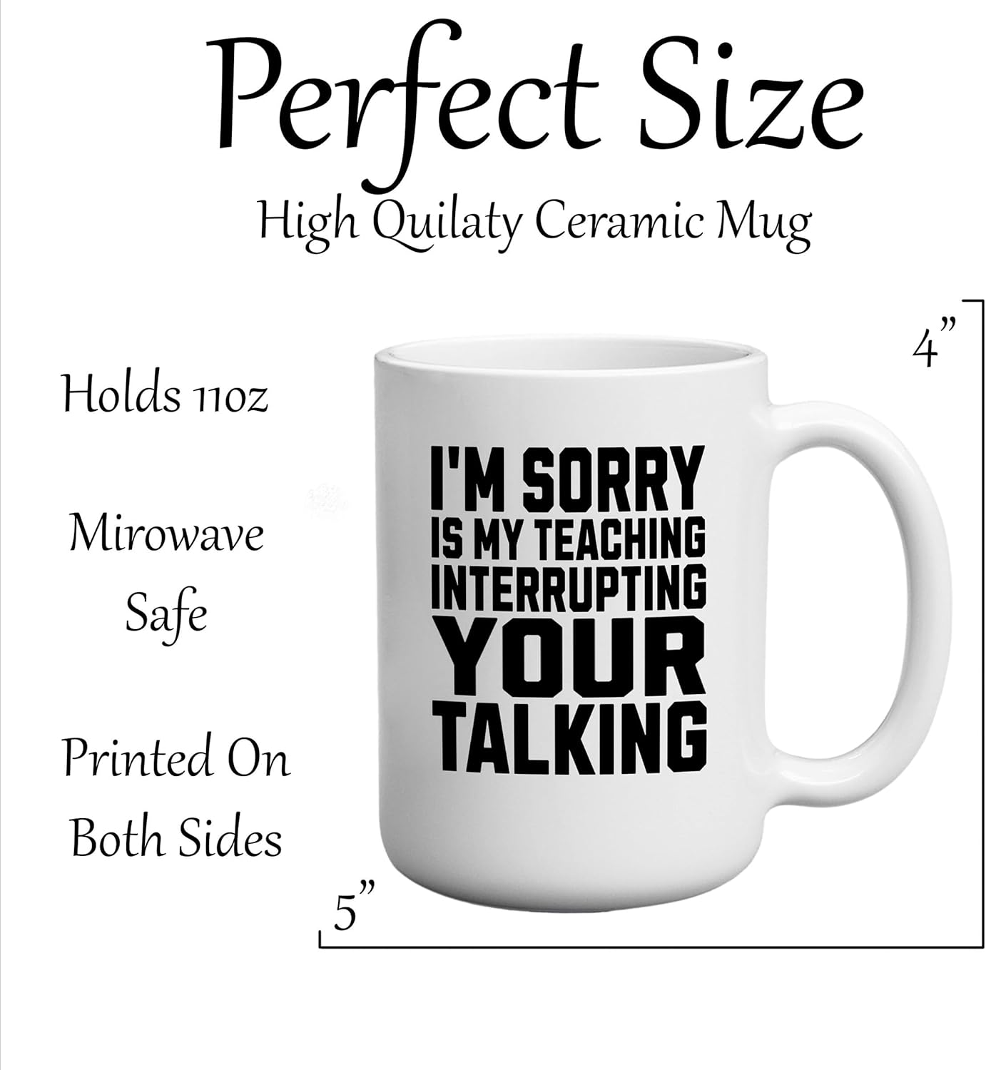 Sorry My Teaching Interrupted Your Talking Funny Coffee Mug Novelty Cup Sarcastic Gift for Teacher School 11 Oz, White Gag Gift Joke Teaching (Sorry) - Image 3