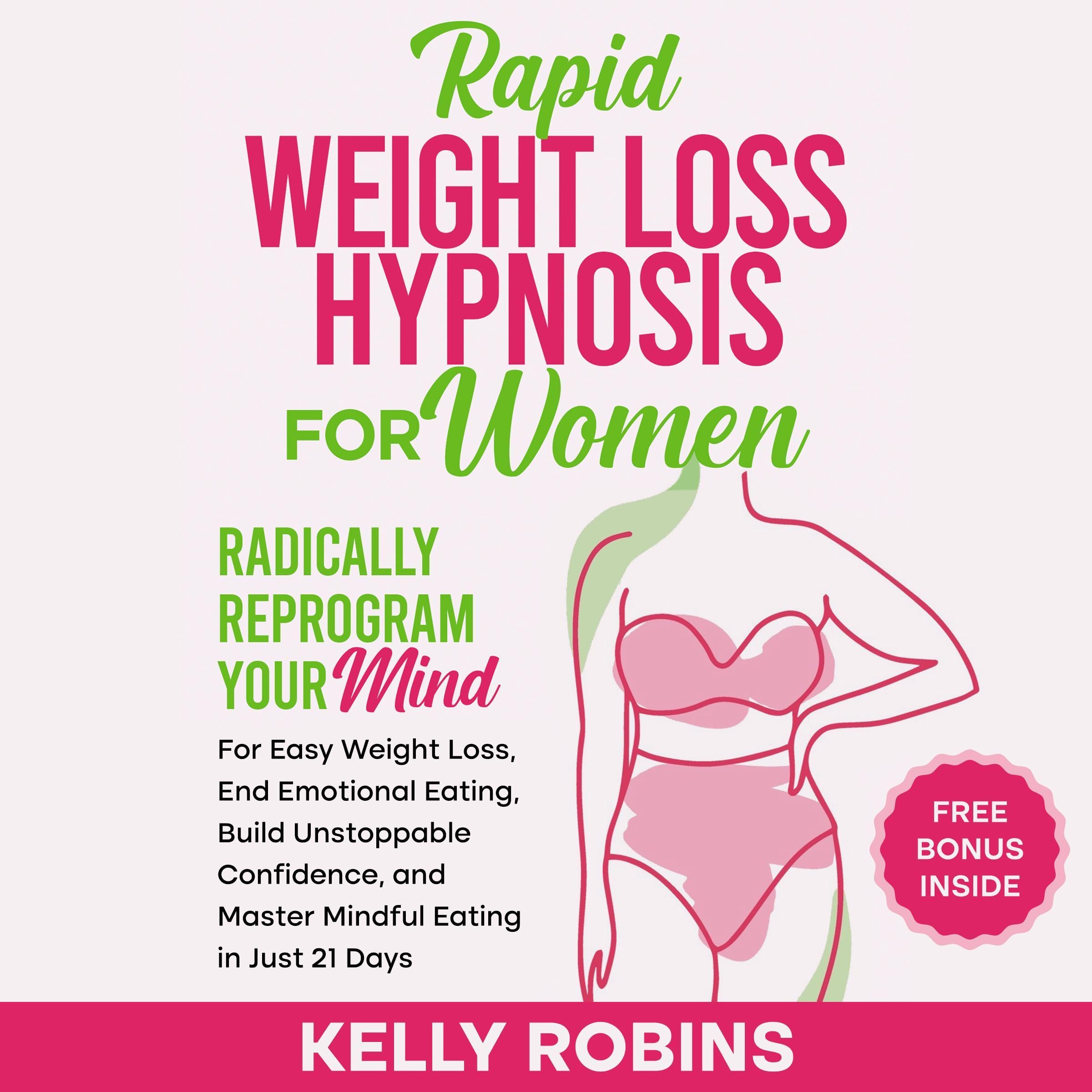 Rapid Weight Loss Hypnosis for Women: Radically Reprogram Your Mind for Easy Weight Loss, End Emotional Eating, Build Unstoppable Confidence, and Master Mindful Eating in Just 21 Days