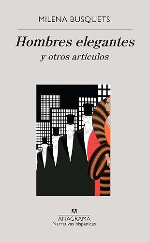 Hombres elegantes y otros artículos: Y Otros Articulos: 624 (Narrativas hispánicas)