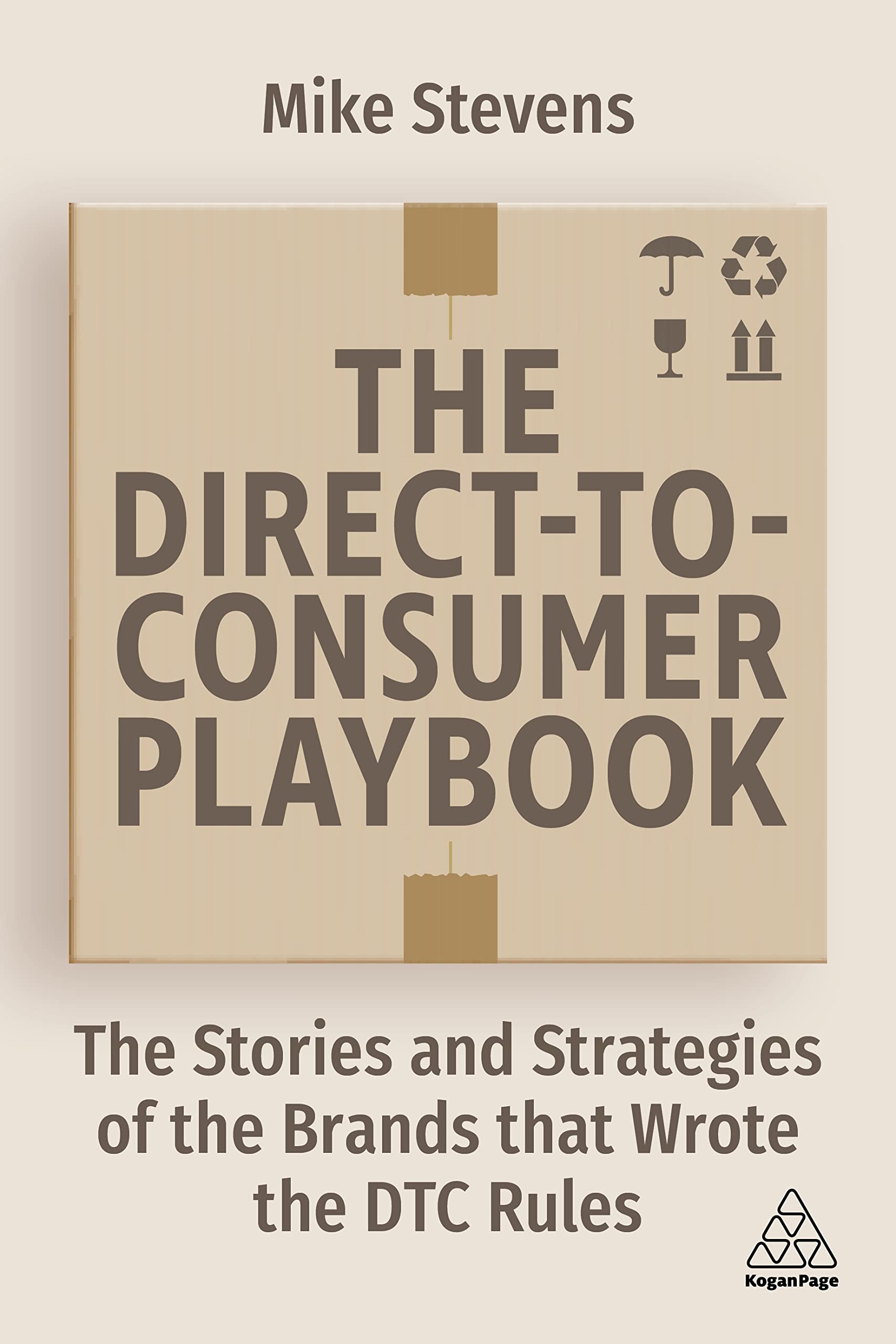 Kogan Page The Direct to Consumer Playbook: The Stories and Strategies of the Brands that Wrote the DTC Rules