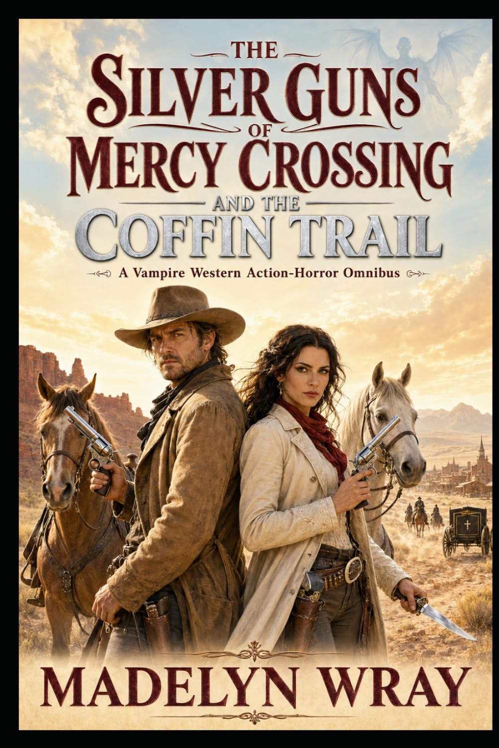 The Silver Guns of Mercy Crossing and The Coffin Trail: A Vampire Western Action-Horror Omnibus