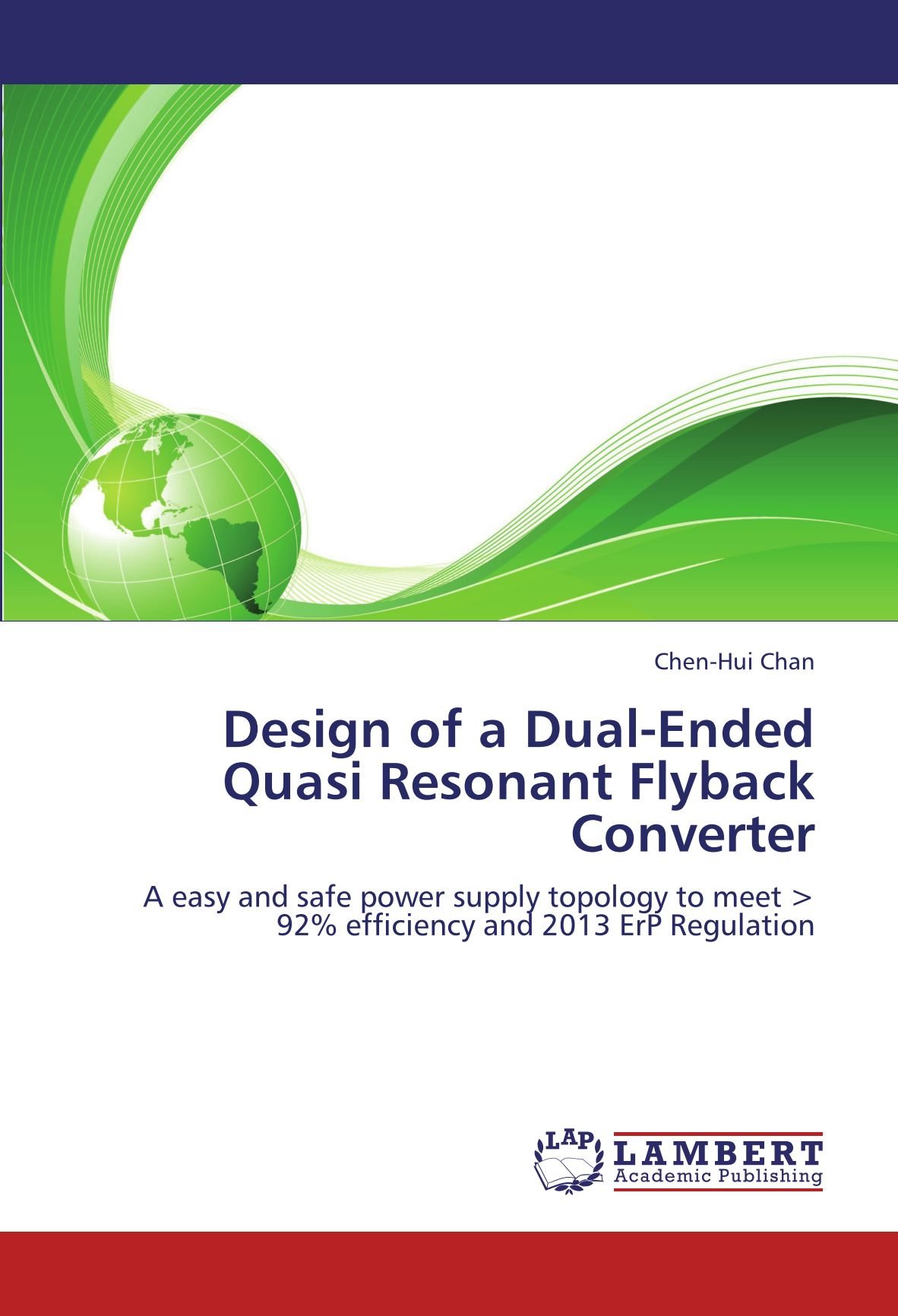 Design of a Dual-Ended Quasi Resonant Flyback Converter: A easy and safe power supply topology to meet < 92% efficiency and 2013 ErP Regulation