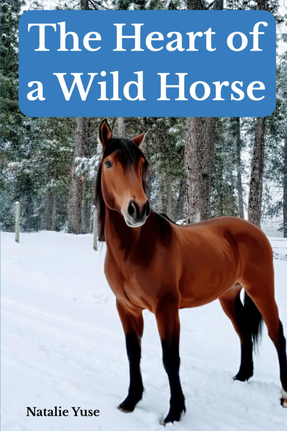 The Heart of a Wild Horse: The story of a wild Mustang who finds his forever home.