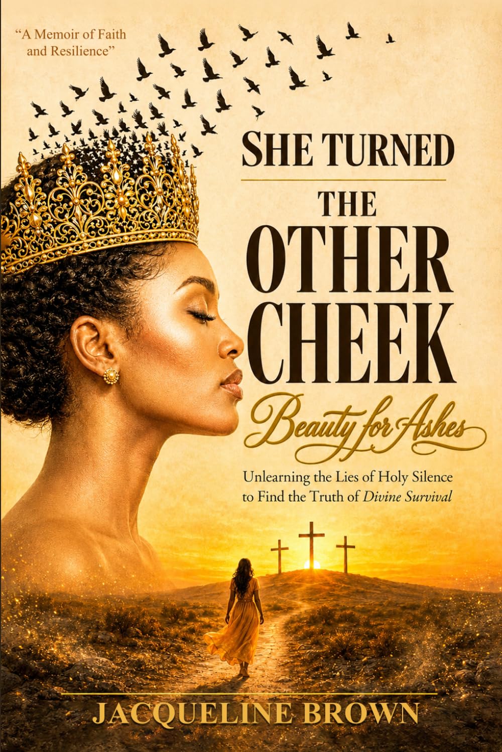 She Turned the other Cheek: Beauty for Ashes: Unlearning the Lies of Holy Silence to Find the Truth of Divine Survival