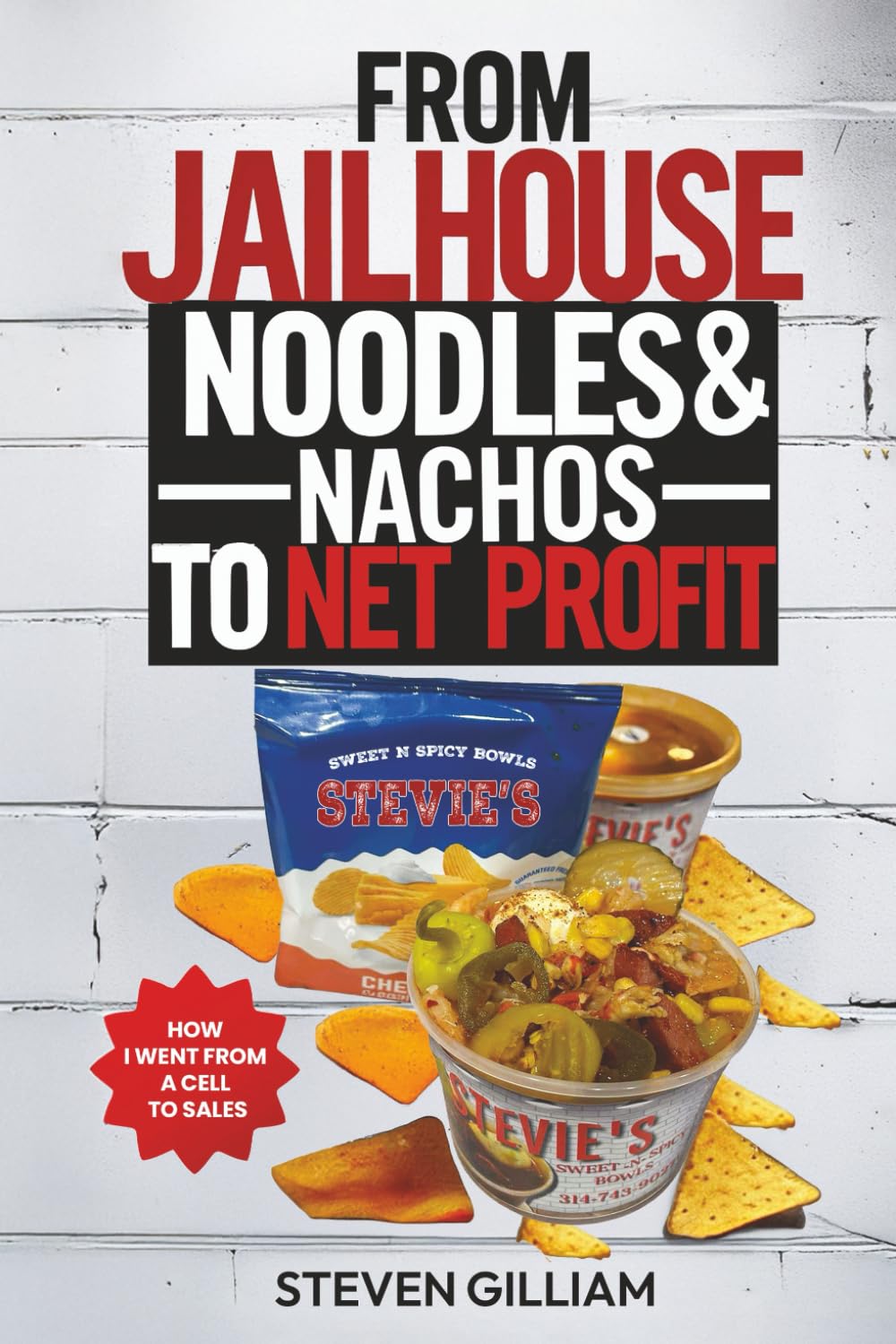 From JailHouse Noodles To Nachos To Net Profit: How I Went From Cell To Sales