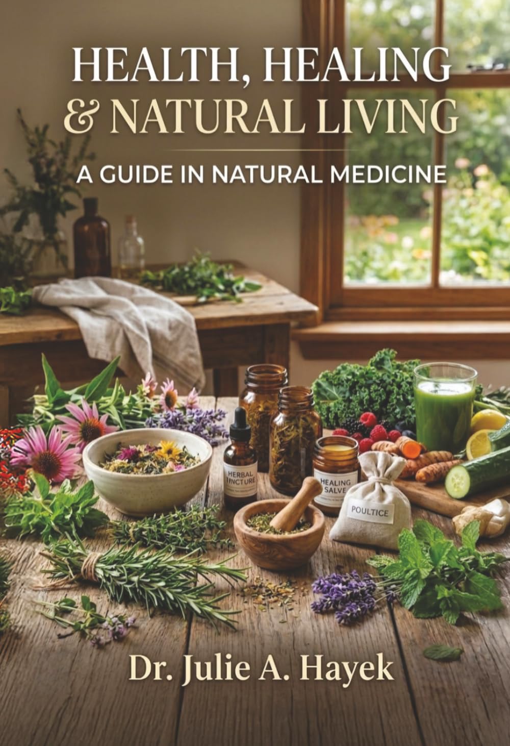 Health, Healing, & Natural Living: A Guide In Natural Medicine