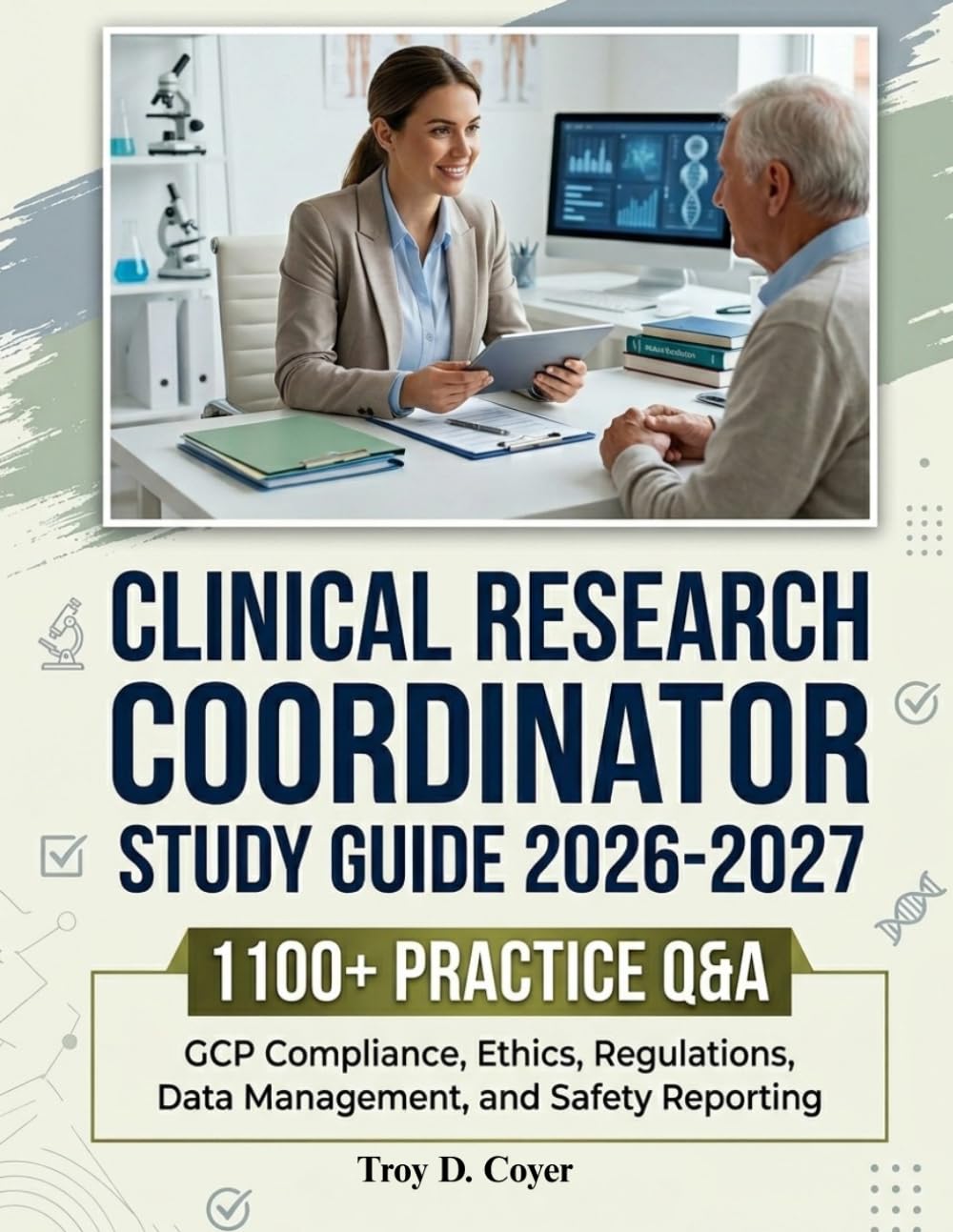 CLINICAL RESEARCH COORDINATOR STUDY GUIDE 2026-2027: 1100+ Practice Q&A, GCP Compliance, Ethics, Regulations, Data Management, and Safety Reporting
