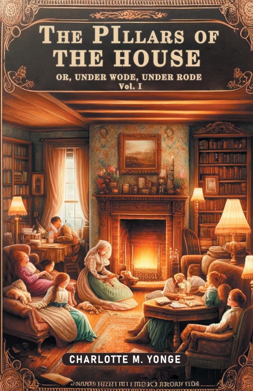The Pillars of the House Or, Under Wode, Under Rode Vo