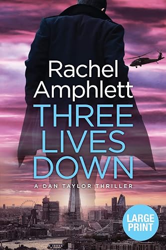 Three Lives Down: An action-packed British spy thriller: 4 (Large print crime thriller books by Rachel Amphlett)
