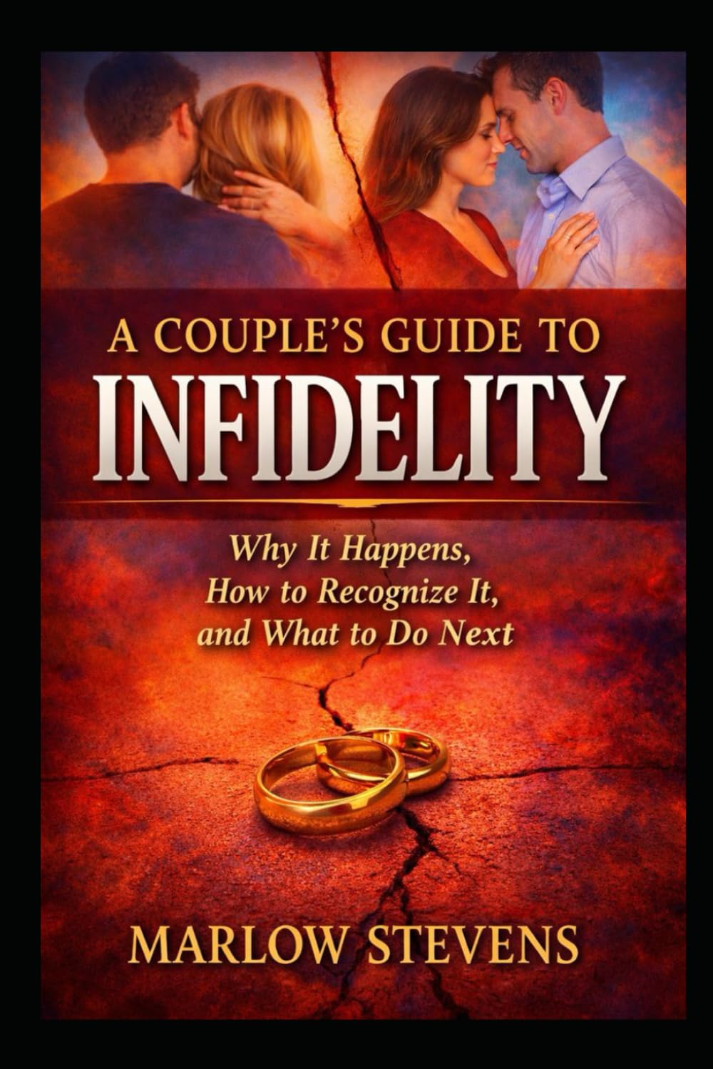 A Couple’s Guide to Infidelity: Why Affairs Begin, How Trust Is Broken, and What Happens After the Truth: 15 (Marlow Stevens Book Series)