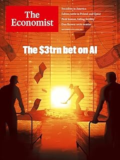 The Economist Magazine : September 13th - 19th , 2025 : The $3trn bet on AI