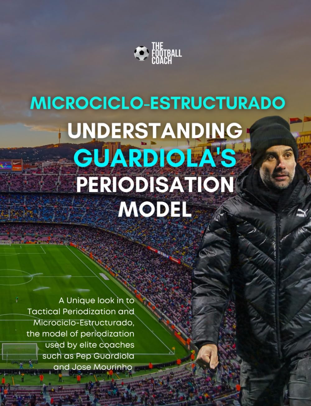 Modern Periodisation: Guardiola's Model: Tactical periodisation v Microciclo-Estructurado What is the difference?      Paperback – January 29, 2025