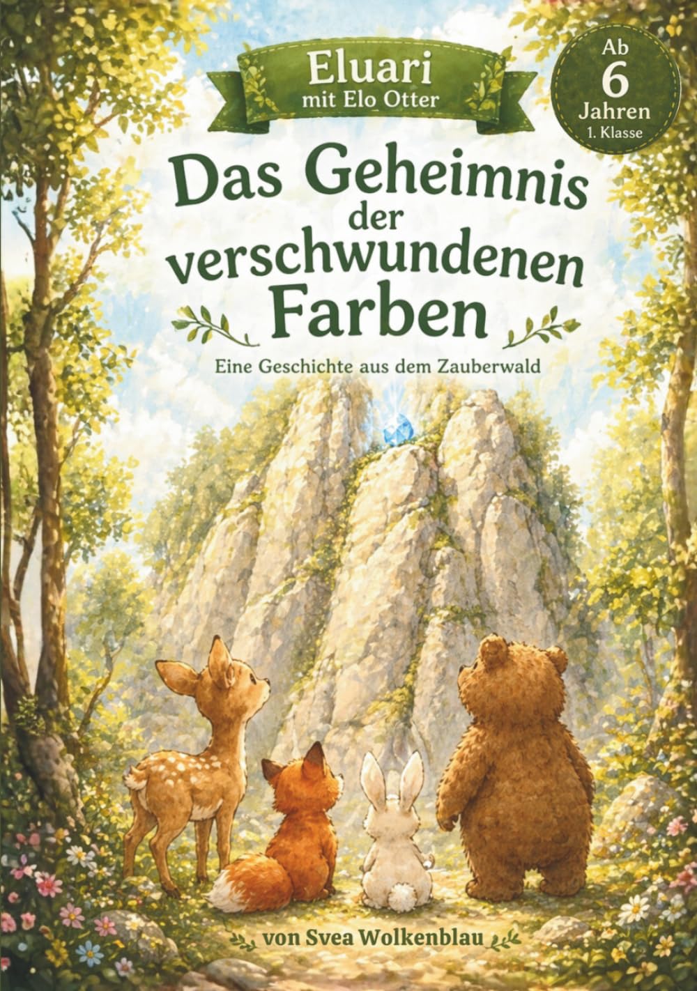 Das Geheimnis der verschwundenen Farben: Erstlesebuch für die 1. Klasse mit Silbenschrift – Lesestufe 1 – Ein liebevolles Abenteuer aus dem Zauberwald (Eluari - Lesestufe 1)
