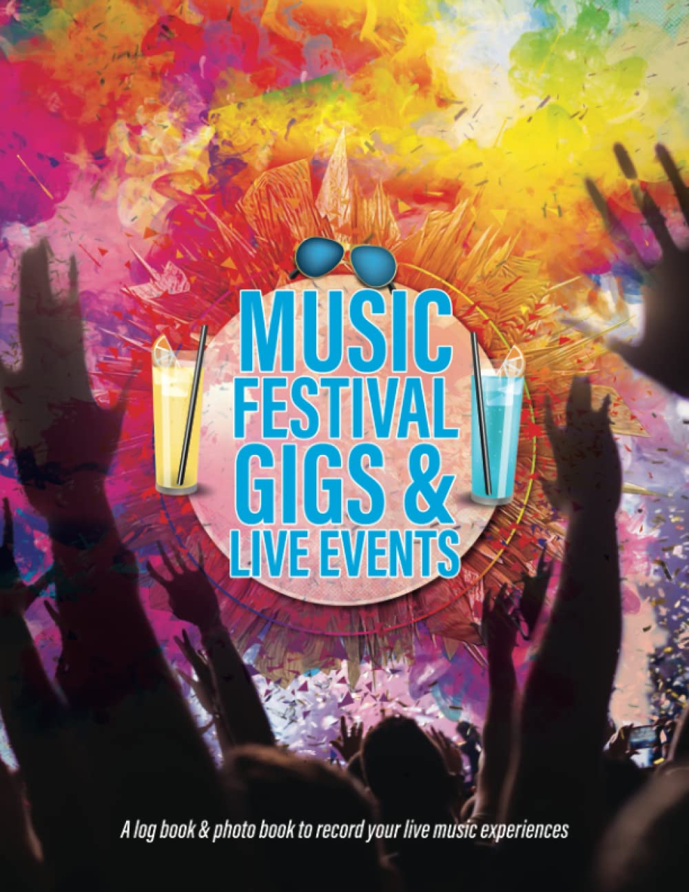 Music Festival, Gigs & Live Events Log Book & Photo Scrap Book: Journal Your Music Events & Festivals, Record Your Experiences & Create A Wonderful Memory Book