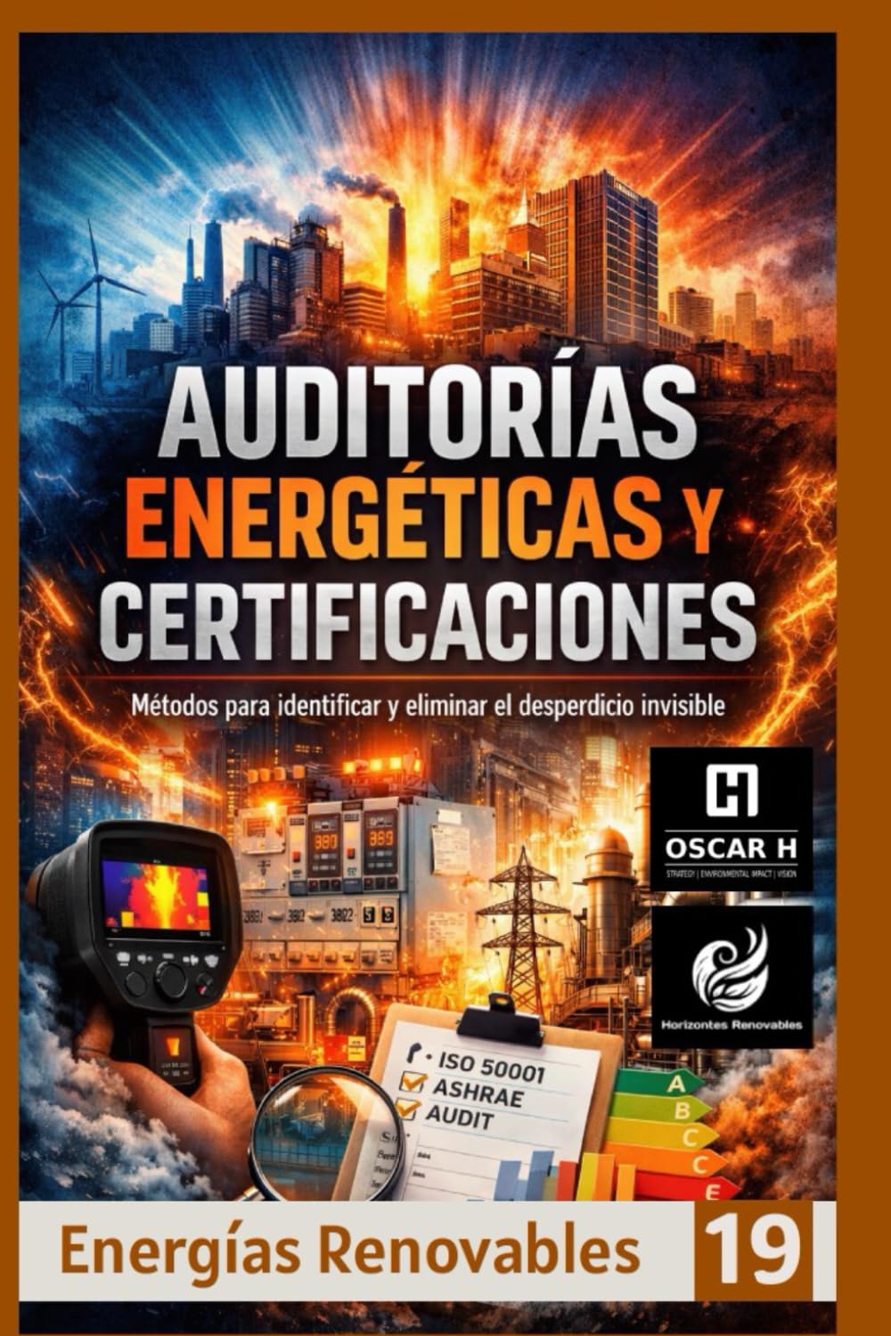 Auditorías Energéticas y Certificaciones: Métodos para identificar y eliminar el desperdicio invisible (ENERGIAS RENOVABLES)