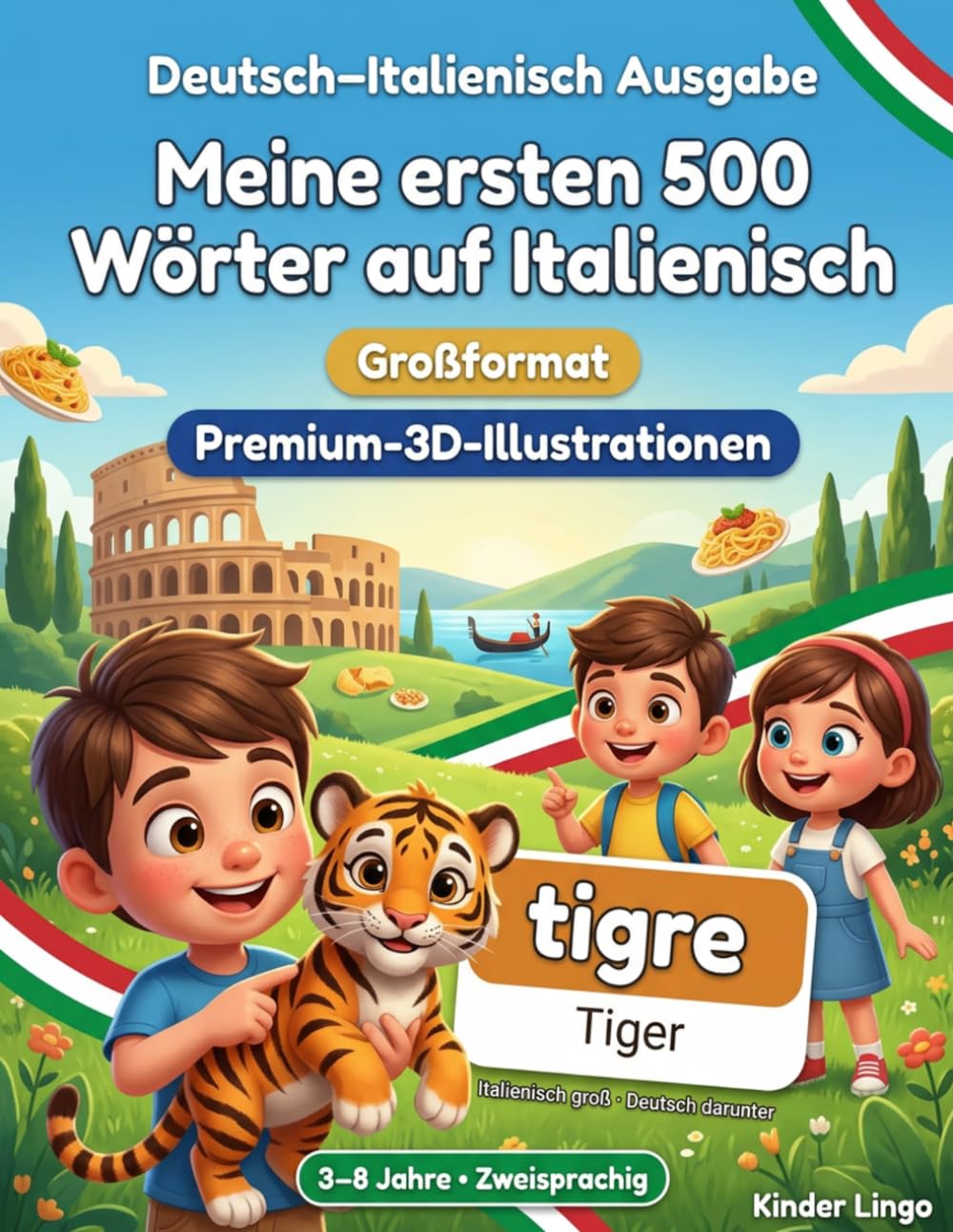 Meine ersten 500 Wörter auf Italienisch: Ein zweisprachiges 3D-Bildwörterbuch für Kinder von 3–8 Jahren | Erstes Vokabular für Kleinkinder, Vorschule, Kindergarten und junge Lerner