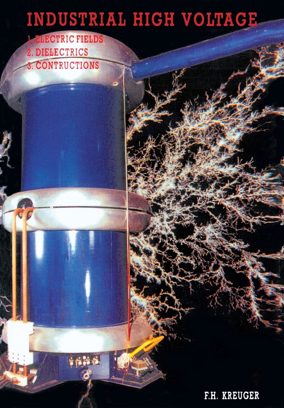 Industrial High Voltage: Volume I: Electric Fields, Dielectrics, Constructions: 1