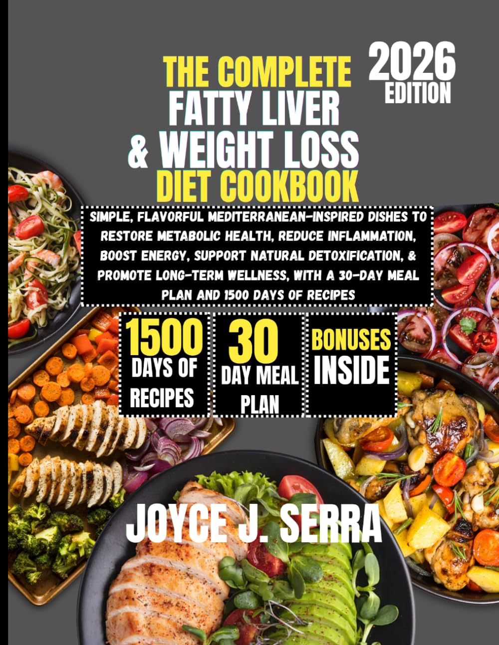 The Complete Fatty Liver & Weight Loss Diet Cookbook 2026 (The Joyce J. Serra Kitchen Collection)