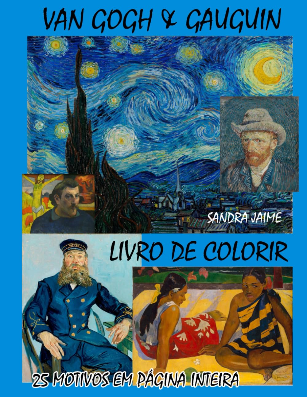 VAN GOGH & GAUGUIN – LIVRO DE COLORIR PARA ADULTOS: 25 ILUSTRAÇÕES ORIGINAIS INSPIRADAS NO ESTILO PÓS IMPRESSIONISTA DE VINCENT VAN GOGH E PAUL ... ADULTOS (Grandes Pintores – Livro de colorir)