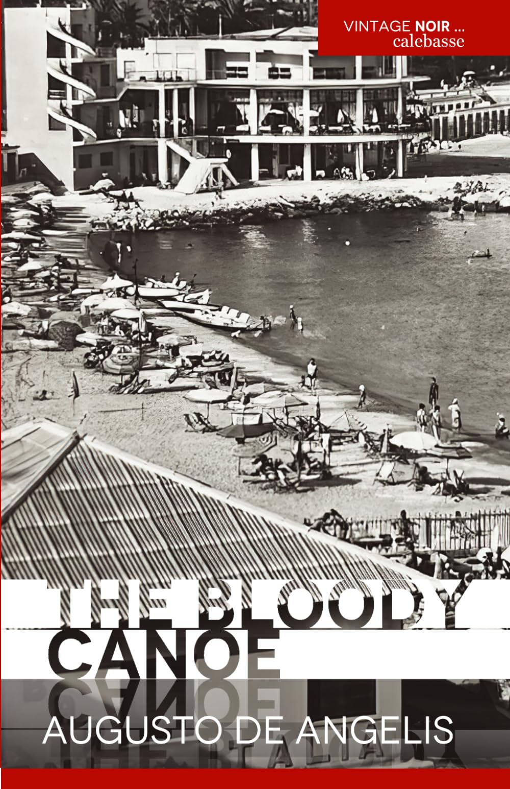 The bloody canoe (VINTAGE NOIR: The Complete Italian Mysteries of Commissario De Vincenzi)