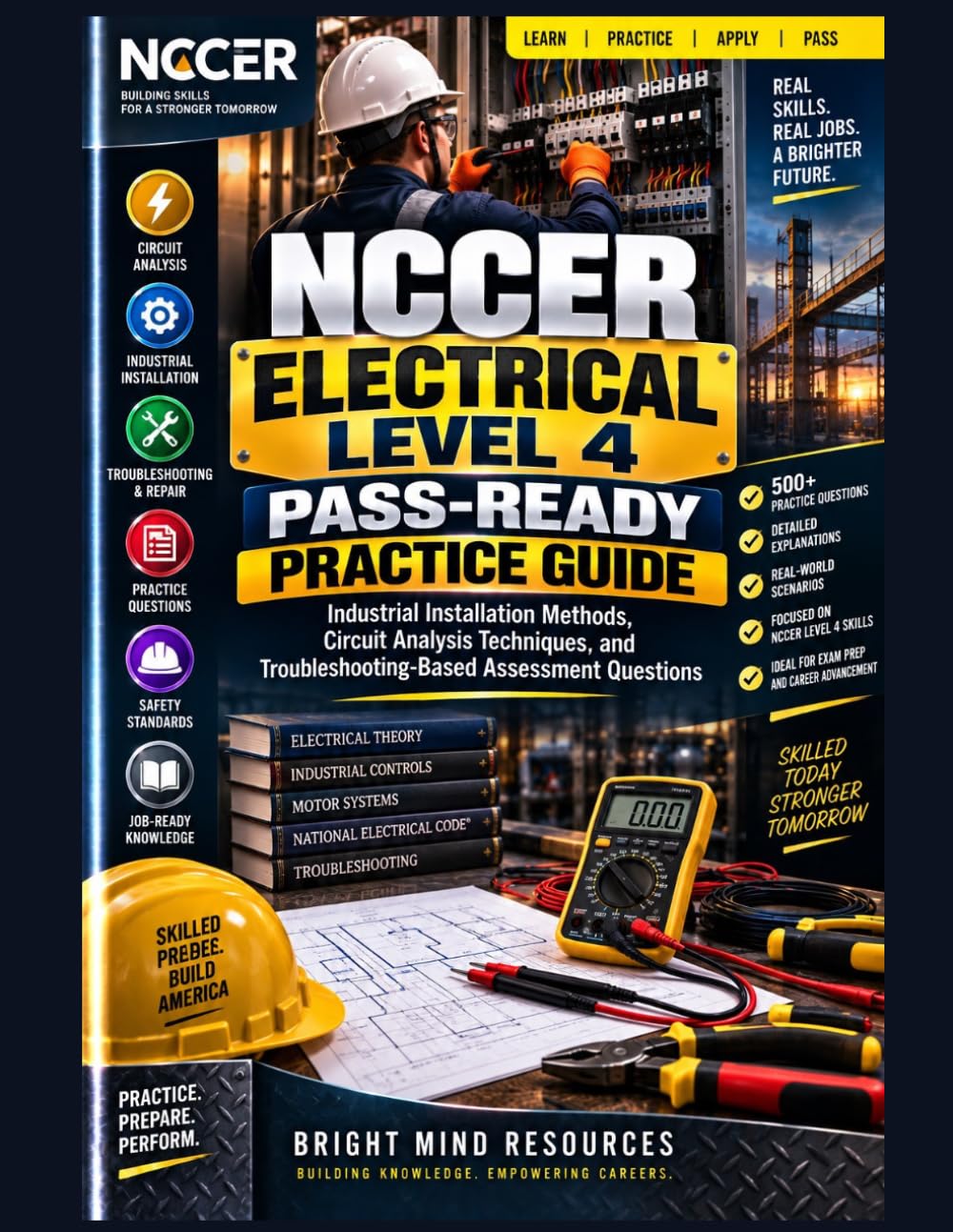 NCCER ELECTRICAL LEVEL 4 PASS-READY PRACTICE GUIDE: Industrial Installation Methods, Circuit Analysis Techniques, and Troubleshooting-Based Assessment Questions