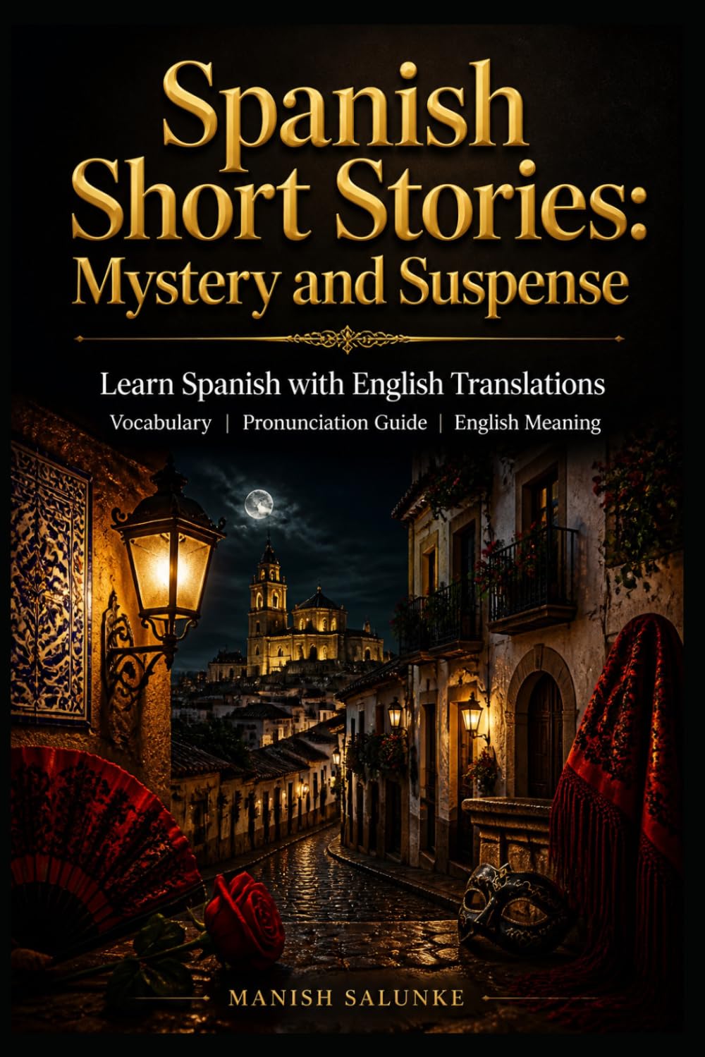 Spanish Short Stories: Mystery and Suspense: Learn Spanish with English Translations | Vocabulary | Pronunciation Guide | English Meaning (Easy Spanish Short Stories Collection)