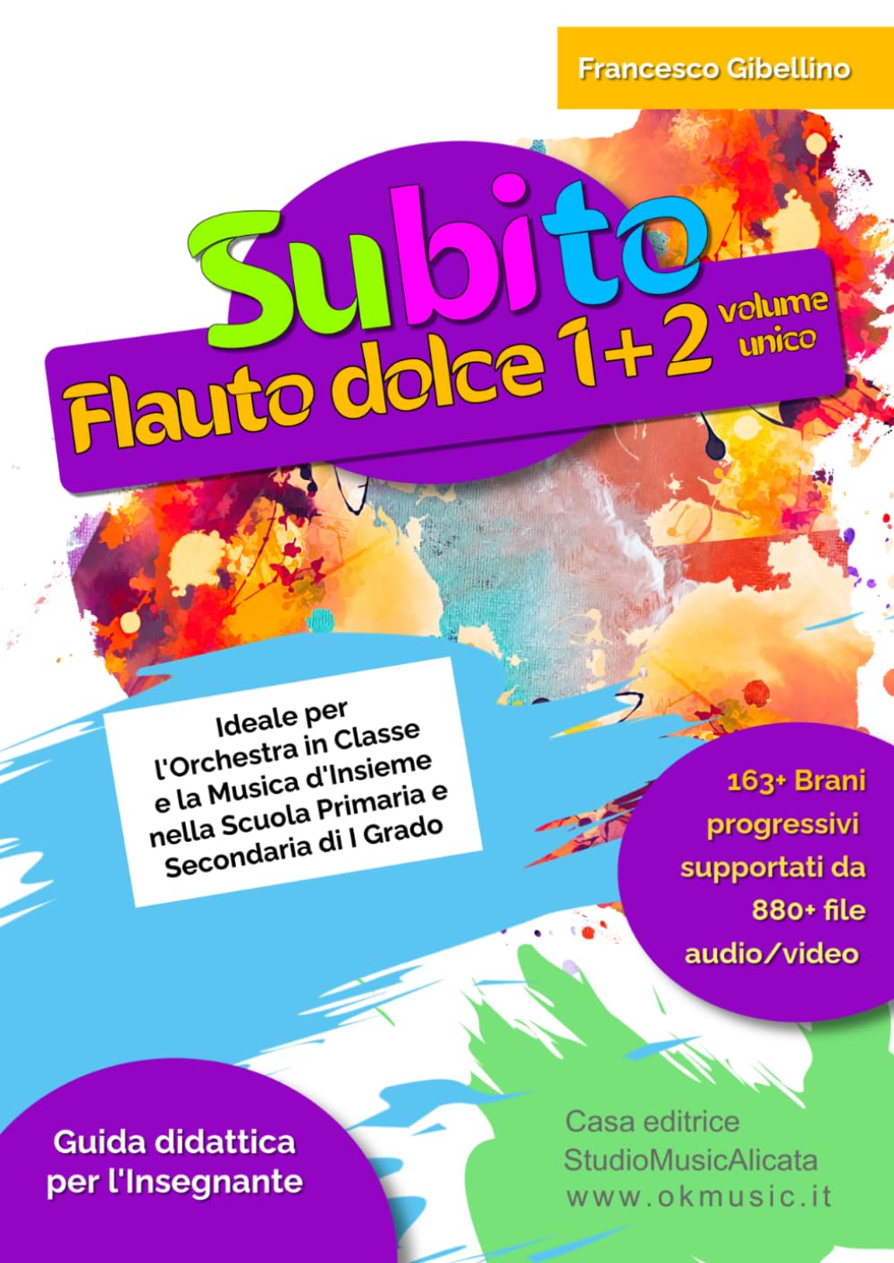 Subito Flauto Dolce 1+2 – Guida Didattica per l'Insegnante: Manuale metodologico per l'educazione musicale e la musica d'insieme nella Scuola Primaria e Secondaria di I Grado. Volume Unico