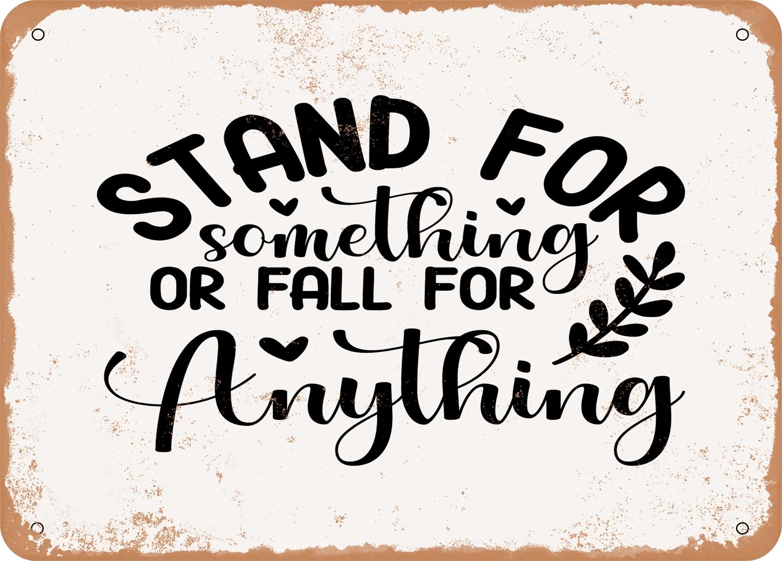 Miaomansenstore Metal Sign - Stand For Something Or Fall For Anything - Vintage Look Sign Home Decor