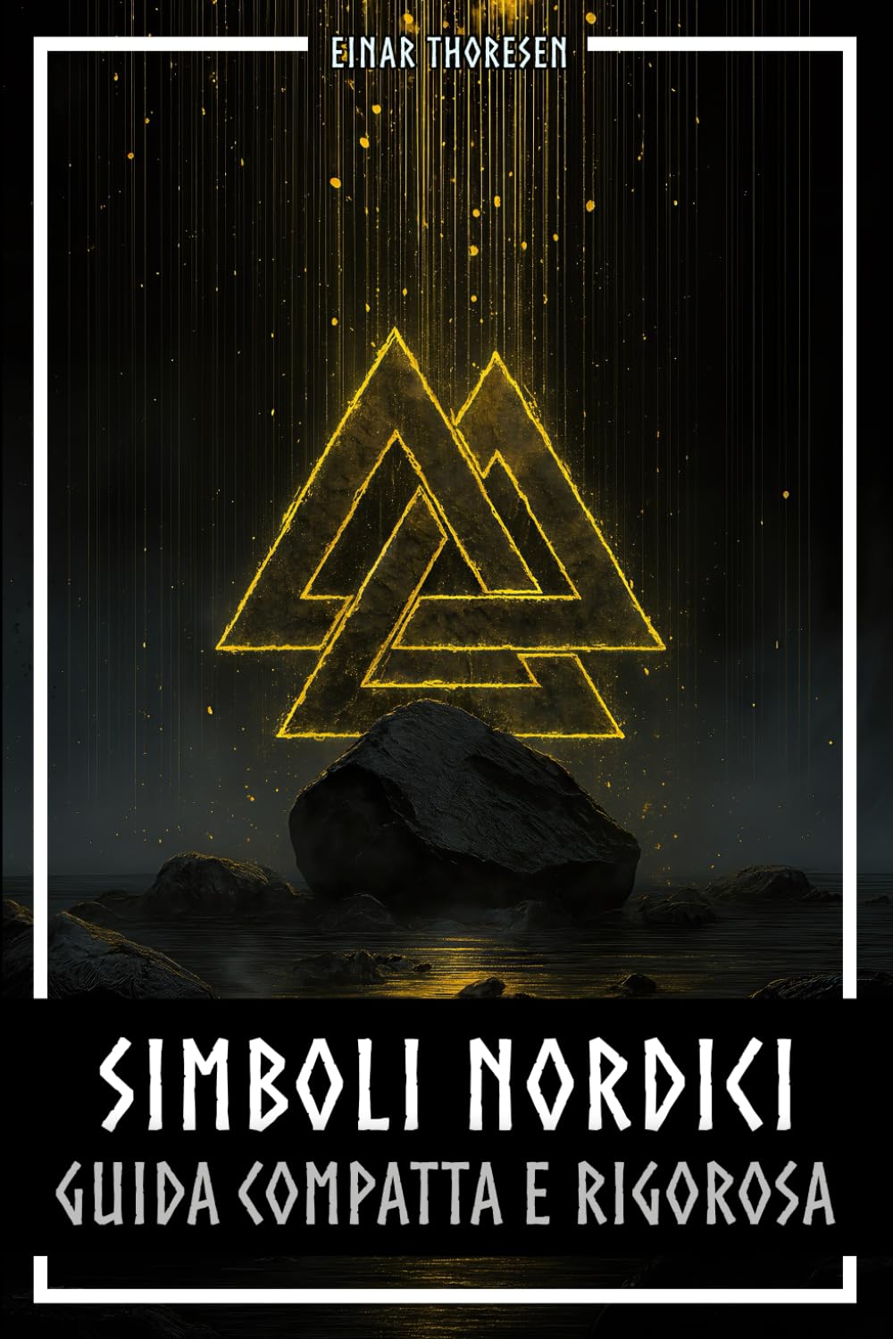 Simboli nordici guida compatta e rigorosa: Significato e contesto dei simboli vichinghi: Mjölnir, Valknut, rune, Yggdrasil e lo stile animalistico nella loro cornice storica (Mitologia Norrena)