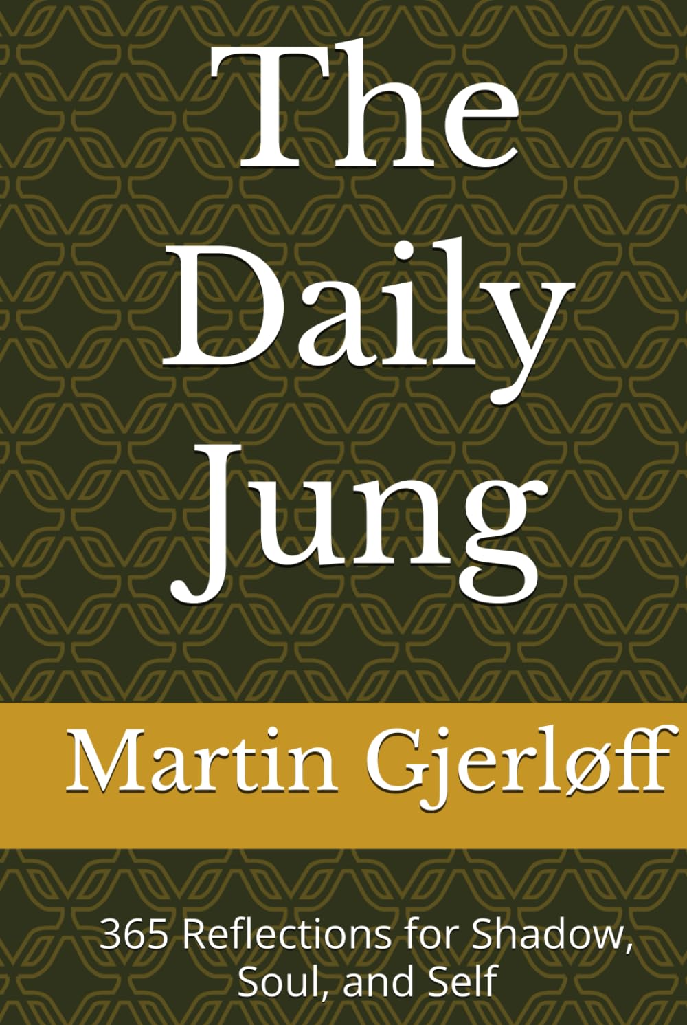 The Daily Jung: 365 Reflections for Shadow, Soul, and Self