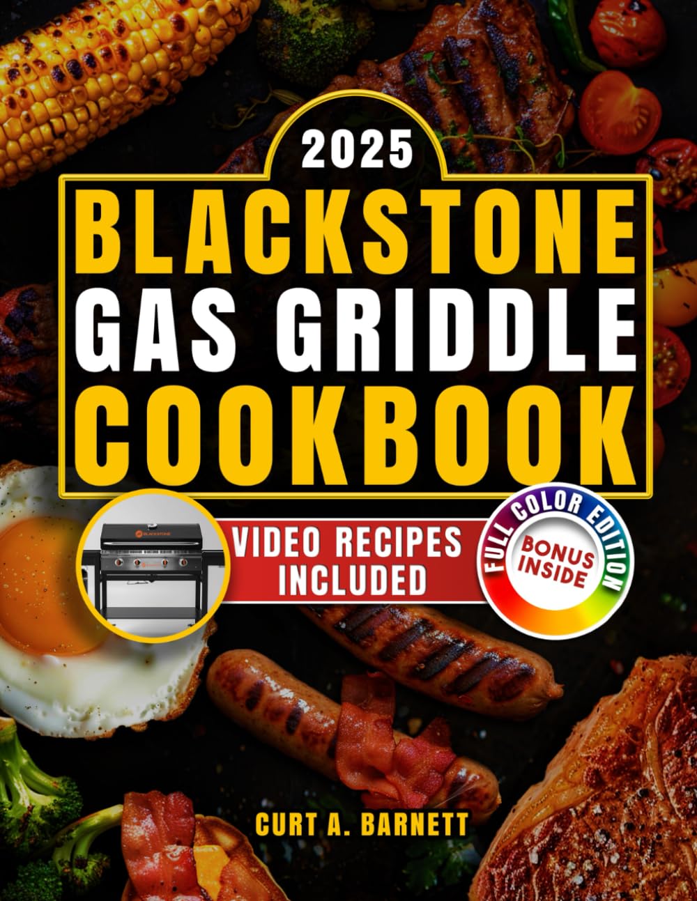 Blackstone Gas Griddle Cookbook: Mouthwatering Outdoor Meals with Pro Tips for Bringing Family and Friends Together, No Matter the Season