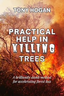 PRACTICAL HELP IN KILLING TREES: A brilliantly dumb method for accelerating forest loss